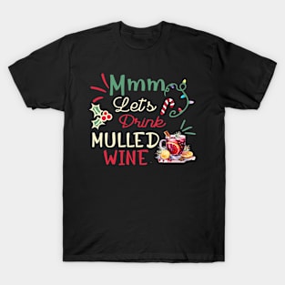 Let s drink mulled wine T-Shirt